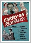 Carry on Regardless